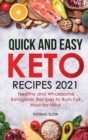 Image for Quick and Easy Keto Recipes 2021 : Healthy and Wholesome Ketogenic Recipes to Burn Fat Hour-by-Hour