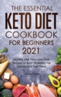 Image for The Essential Keto Diet Cookbook for Beginners 2021 : Healthy and Tasty Low Carb Recipes to Burn Stubborn Fat Quickly and Feel Great