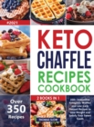 Image for Keto Chaffle Recipes Cookbook #2021 : 2 Books in 1: 350+ Irresistible Ketogenic Waffles and Low-Carb Dessert to Lose Weight and Satisfy Your Sweet Tooth