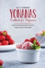 Image for Yonanas Cookbook for Beginners : Healthy Frozen Dessert Recipes to Enjoy with Your Family