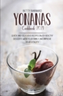 Image for Yonanas Cookbook 2021 : Quick And Delicious Recipes Enjoy Healthy Desserts With Your Family And Improve Your Vitality