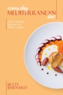 Image for Every Day Mediterranean Diet : Fresh, Vibrant Recipes for Better Health