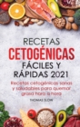 Image for Recetas cetogenicas faciles y rapidas 2021 : Recetas cetogenicas sanas y saludables para quemar grasa hora a hora