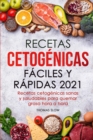 Image for Recetas cetogenicas faciles y rapidas 2021 : Recetas cetogenicas sanas y saludables para quemar grasa hora a hora