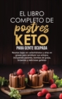 Image for El libro completo de postres Keto para gente ocupada : Recetas bajas en carbohidratos y altas en grasas para satisfacer sus antojos, incluyendo pasteles, bombas de grasa