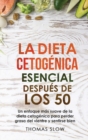 Image for La dieta cetogenica esencial despues de los 50 : Un enfoque mas suave de la dieta cetogenica para perder grasa del vientre y sentirse bien