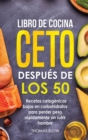Image for Libro de cocina ceto despues de los 50 : Recetas cetogenicas bajas en carbohidratos para perder peso rapidamente sin sufrir hambre