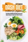 Image for The Dash Diet Cookbook for Beginners : Low Sodium Cookbook with Quick and Easy Low Sodium Recipes to Lower Your Blood Pressure