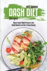 Image for Dash Diet Recipes : How to Lower Blood Pressure, Gain Health Benefits and Get in Shape Quickly