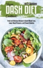 Image for Vegan Dash Diet Cookbook : Fresh and Delicious Recipes to Speed Weight Loss, Lower Blood Pressure, and Prevent Diabetes