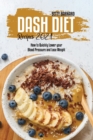 Image for Dash Diet Recipes 2021 : How to Quickly Lower your Blood Pressure and Lose Weight