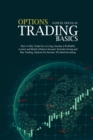 Image for Options Trading Basics : How to Day Trade for a Living, become a Profitable Investor and Build a Passive Income! Includes Swing and Day Trading, Options for Income, Dividend Investing