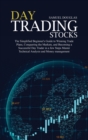 Image for Day Trading Stocks : The Simplified Beginner&#39;s Guide to Winning Trade Plans, Conquering the Markets, and Becoming a Successful Day Trader in a few Steps Master Technical Analysis and Money management