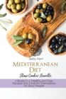 Image for Mediterranean Diet Cookbook Slow Cooker Bible : 2 Books in 1: Tasty and Healthy Recipes for Your Crockpot to Lose Weight and Eat Well