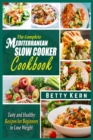 Image for The Complete Mediterranean Diet Slow Cooker Cookbook : Tasty and Healthy Recipes for Beginners to Lose Weight