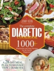 Image for The Complete Diabetic Cookbook : 1000+ Wholesome and Tasty Recipes for the Newly Diagnosed A 28-Day Meal Plan to Manage Type 2 Diabetes