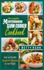 Image for The Complete Mediterranean Diet Slow Cooker Cookbook : Tasty and Healthy Recipes for Beginners to Lose Weight