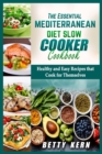 Image for The Essential Mediterranean Diet Slow Cooker Cookbook : Healthy and Easy Recipes that Cook for Themselves
