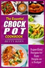 Image for The Essential Crockpot Cookbook : Super-Easy Recipes for Busy People on a Budget