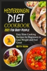 Image for Mediterranean Diet Cookbook 2021 for Busy People : Easy Slow Cooking Recipes for Beginners to Lose Weight and Feel Great