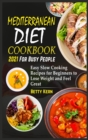 Image for Mediterranean Diet Cookbook 2021 for Busy People : Easy Slow Cooking Recipes for Beginners to Lose Weight and Feel Great