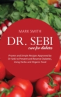 Image for Dr Sebi Cure for Diabetes : Proven and Simple Recipes Approved by Dr Sebi to Prevent and Reverse Diabetes, Using Herbs and Organic Food