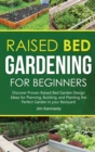 Image for Raised Bed Gardening for Beginners : Discover Proven Raised Bed Gardeb Design Ideas for Planning, Building, and Planting the Perfect Garden in your Backyard