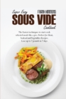Image for Super Easy Sous Vide Cookbook : The Easiest techniques to start cook selected meals like a pro. Perfect for Meat, Seafood and Vegetables Recipes. Lose up to 7 pounds in 7 days