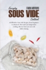 Image for Everyday Sous Vide Cookbook : 60 Effortless Sous vide Recipes, from beginners to advanced. Slow and Low temperature cooking, discover how you can cook while relaxing