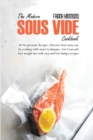 Image for The Modern Sous Vide Cookbook : 60 No pressure Recipes, Discover how tasty can be cooking with smart techniques. Get Lean and lose weight fast with easy and low budget recipes