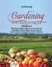 Image for Gardening for Beginners : 3 Books in 1: The Most Complete Guide to Grow Fresh Fruits, Vegetables, Herbs and Microgreens at Home Using Containers, Raised Beds, and Greenhouses