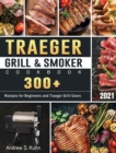 Image for Traeger Grill &amp; Smoker Cookbook 2021 : 300+ Recipes for Beginners and Traeger Grill Users