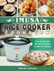 Image for Imusa Rice Cooker Cookbook : Easy &amp; Flavorful Recipes for Smart People on A Budget