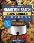 Image for The Ultimate Hamilton Beach Slow Cooker Cookbook : Easy Mouth-watering Recipes for Smart People on A Budget