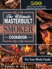 Image for The Ultimate Masterbuilt smoker Cookbook : 500 Happy, Easy and Delicious Masterbuilt Smoker Recipes for Your Whole Family