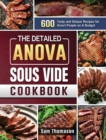 Image for The Detailed Anova Sous Vide Cookbook : 600 Tasty and Unique Recipes for Smart People on A Budget