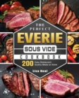 Image for The Perfect EVERIE Sous Vide Cookbook : 200 Easy Restaurant-Quality Meals at Home