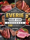 Image for The Perfect EVERIE Sous Vide Cookbook : 200 Easy Restaurant-Quality Meals at Home