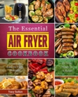 Image for The Essential Air Fryer Cookbook : Amazingly Easy Air Fryer Recipes for Smart People on A Budget