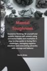 Image for Mental Toughness : Excessive Thinking: Be yourself and quickly improve self-esteem using successful habits and meditation A step by step guide to facing life&#39;s challenges, managing negative emotions a