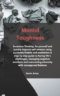 Image for Mental Toughness : Excessive Thinking: Be yourself and quickly improve self-esteem using successful habits and meditation A step by step guide to facing life&#39;s challenges, managing negative emotions a