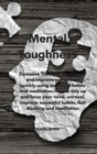 Image for Mental Toughness : Excessive Thinking: Be yourself and improve self-esteem quickly using successful habits and meditation.How to tidy up and focus your mind, unravel, improve successful habits, fast t