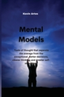 Image for Mental Models : Mental models: tools of thought that separate the average from the exceptional. Better decisions, clearer thinking and greater self-awareness.