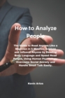 Image for How to Analyze People : The Guide to Read Anyone Like a Magician in 5 Minutes, Analyze and Influece Anyone by Reading Body Language and Speed Read People, Using Human Psychology. Overcome Social Anxie
