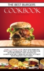 Image for The Best Burgers Cookbook : Start cooking now delicious burgers with this cookbook full of recipes for both beginners and advanced. Learn new juicy burger recipes to enjoy with friends and family.