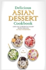 Image for Delicious Asian Dessert Cookbook : Learn How to Prepare Easy Dessert Recipes from Asia! Suitable for Beginners