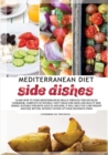 Image for Mediterranean diet side dishes : Learn How to Cook Mediterranean Meals Through This Detailed Cookbook, Complete of Several Tasty Ideas for Good and Healthy Side Dishes. Suitable for Both Adults and Ki