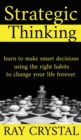 Image for Strategic Thinking : learn to make smart decisions, using the right habits to change your life forever