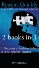 Image for Reason Quickly : learn to think and find quick solutions 1. Becomes a Problem Solver 2. The Systems Thinker