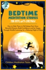 Image for Bedtime Meditation Stories for Kids and Children : How to Help Them to Fall Asleep Fast, Have Beautiful Dreams, Build Confidence and Be Happy Through Mindful Learning, for a Relaxing Night of Sleep